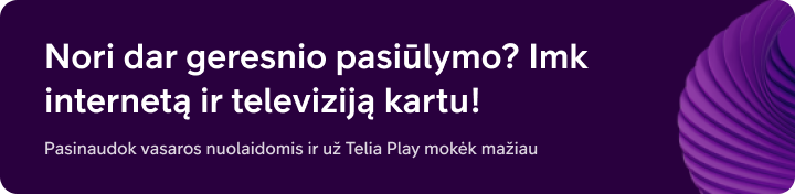 Nori dar geresnio pasiūlymo? Imk internetą ir televiziją kartu!
